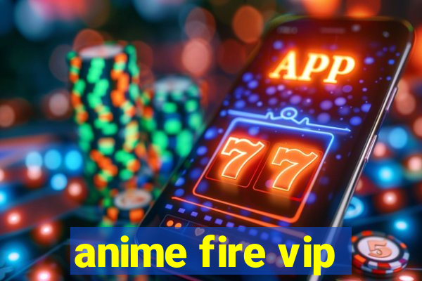 anime fire vip